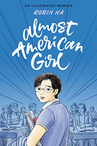 Read Almost American Girl: A Graphic Memoir, written by Robin Ha