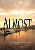 Read Almost, written by Stephen Michael Marek