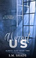 Read Almost Us (Almost Duet Book 2), written by S.M. Shade