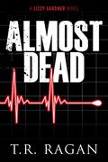 Read Almost Dead (Lizzy Gardner Book 5), written by T.R. Ragan