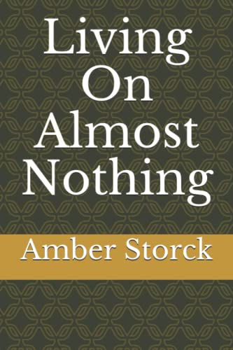 Read Living On Almost Nothing, written by Amber Storck