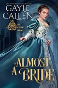 Read Almost a Bride (The Brides Trilogy Book 1), written by Gayle Callen