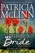 Read Almost a Bride (Wyoming Wildflowers Book 2), written by Patricia McLinn