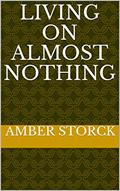 Read Living On Almost Nothing, written by Amber Storck