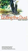 Read Tasting the Dust: A Book Of Poetry By The Winner Of The Creative Writing Fellowship From The Natio, written by Jean Janzen