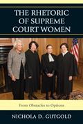 Read The Rhetoric of Supreme Court Women: From Obstacles to Options, written by Nichola D. Gutgold