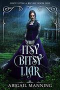 Read The Itsy Bitsy Liar (Once Upon A Rhyme Book 1), written by Abigail Manning
