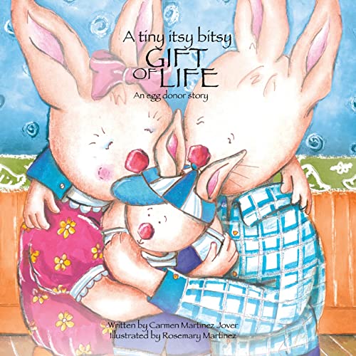 Read A Tiny Itsy Bitsy Gift of Life, an Egg Donor Story for Boys, written by Carmen Martinez Jover; Carmen Martinez-Jover