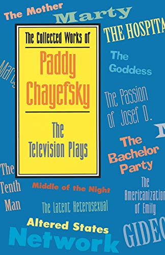 Read The Collected Works of Paddy Chayefsky: The Television Plays (Applause Books), written by Paddy Chayefsky Read The Collected Works of Paddy Chayefsky: The Television Plays (Applause Books), written by Paddy Chayefsky