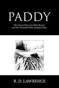 Read Paddy: The Classic Story of a Baby Beaver and the Naturalist Who Adopted Him, written by R. D. Lawrence