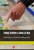 Read Paddy Griffith's Game of War: Reflections on a Lifetime of Wargaming (History of Wargaming Project Book 1), written by Paddy Griffith; John Curry