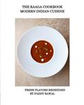 Read The Raaga Cookbook - Modern Indian Cuisine: Fresh Flavors Redefined, written by Paddy Rawal