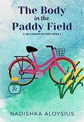Read The Body in the Paddy Field: A Cozy Mystery in an Exotic Setting (A Sri Lankan Mystery Book 1), written by Nadishka Aloysius