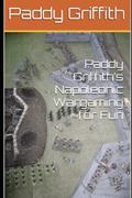 Read Paddy Griffith's Napoleonic Wargaming for Fun (History of Wargaming Project: Paddy Griffith), written by Paddy Griffith