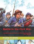 Read Battle in the Civil War: Generalship and Tactics in the American Civil War 1861-65 (History of Wargaming Project: Paddy Griffith), written by Dr Paddy Griffith