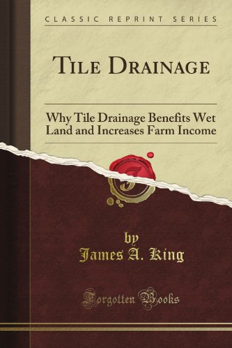 Read Tile Drainage: Why Tile Drainage Benefits Wet Land and Increases Farm Income (Classic Reprint), written by William Robertson William Hickling Prescott