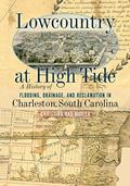 Read Lowcountry at High Tide: A History of Flooding, Drainage, and Reclamation in Charleston, South Carolina, written by Christina Rae Butler
