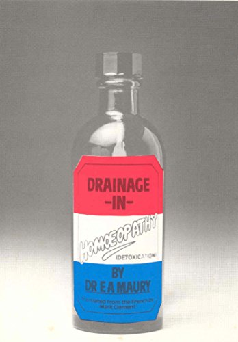 Read Drainage In Homoeopathy, written by Dr E A Maury