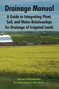 Read Drainage Manual: A Guide to Integrating Plant, Soil, and Water Relationships for Drainage of Irrigated Lands, written by Bureau of Reclamation; U S Department of the Interior