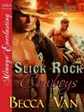 Read Slick Rock Cowboys [Slick Rock 1] (Siren Publishing Menage Everlasting), written by Becca Van