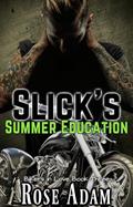 Read Slick's Summer Education: A Single Dad Forbidden Romance (Bikers in Love Book 3), written by Rose Adam