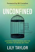 Read Unconfined: Lessons from Prison and the Journey of Being Set Free, written by Lily Taylor