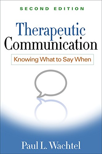Read Therapeutic Communication: Knowing What to Say When, written by Paul L. Wachtel