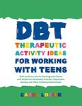 Read DBT Therapeutic Activity Ideas for Working with Teens, written by Carol Lozier