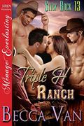 Read Triple H Ranch [Slick Rock 13] (Siren Publishing Menage Everlasting), written by Becca Van