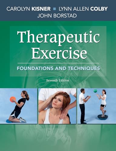 Read Therapeutic Exercise: Foundations and Techniques, written by Carolyn Kisner PT  MS; Lynn Allen Colby PT  MS; John Borstad PT  PhD