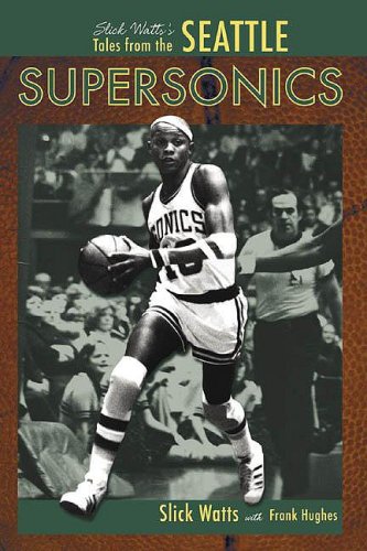 Read Slick Watts's Tales from the Seattle Supersonics, written by Slick Watts; Frank Hughes