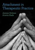 Read Attachment in Therapeutic Practice, written by Jeremy Holmes; Arietta Slade