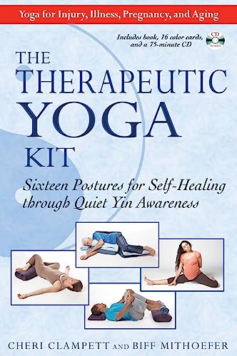 Read The Therapeutic Yoga Kit: Sixteen Postures for Self-Healing through Quiet Yin Awareness, written by Cheri Clampett; Biff Mithoefer