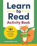 Read Learn to Read Activity Book: 101 Fun Phonics Lessons to Teach Your Child to Read (Phonics Makes Readers), written by Hannah Braun M.Ed.