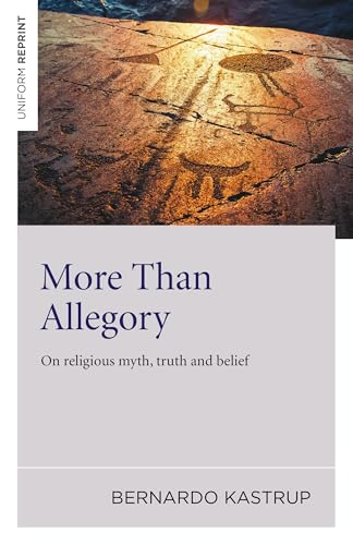 Read More Than Allegory: On Religious Myth, Truth And Belief, written by Bernardo Kastrup