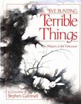 Read Terrible Things: An Allegory of the Holocaust, written by Eve Bunting