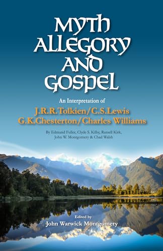 Read Myth, Allegory, and Gospel: An Interpretation of JRR Tolkien, CS Lewis, GK Chesterton, Chas Williams, written by John Warwick Montgomery