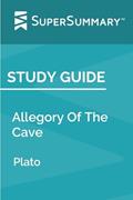 Read Study Guide: Allegory of the Cave by Plato, written by SuperSummary