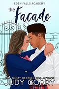 Read The Facade: A Brother's Best Friend Romance (Eden Falls Academy), written by Judy Corry