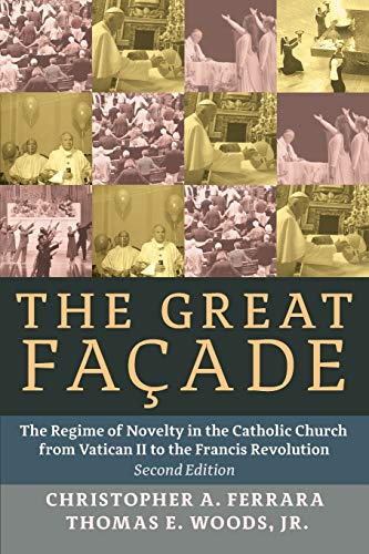 Read The Great Façade: The Regime of Novelty in the Catholic Church from Vatican II to the Francis Revolu, written by Christopher A. Ferrara; Jr. Thomas E. Woods