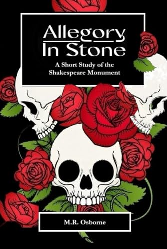 Read Allegory in Stone: A Short Study of the Shakespeare Monument, written by M.R. Osborne