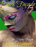 Read Dark Facade: Let The Party Begin (Dark Facade Series Book 1), written by Sylvia Hubbard
