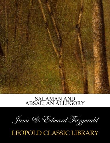 Read Salaman and Absal; an allegory, written by Jami .