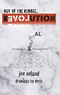 Read Out of the Rubble... Revolution!: An Allegory of Monumental Disproportions, written by Joe Noland