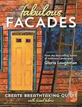 Read Fabulous Facades?Create Breathtaking Quilts with Fused Fabric, written by Gloria Loughman Read Fabulous Facades?Create Breathtaking Quilts with Fused Fabric, written by Gloria Loughman