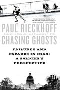 Read Chasing Ghosts: Failures and Facades in Iraq: A Soldier's Perspective, written by Paul Rieckhoff