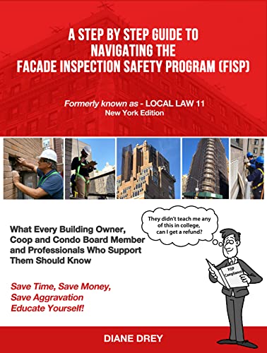 Read A Step by Step Guide to Navigating the Facade Inspection Safety Program: New York Edition (full color interior), written by Diane Drey