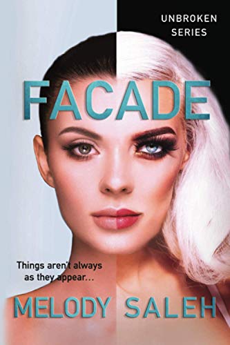 Read Facade: Things Aren't Always as They Appear... (Unbroken), written by Melody Saleh