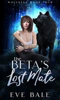 Read The Beta's Lost Mate: A Shifter Paranormal Romance (Wolfkeep Book 4), written by Eve Bale