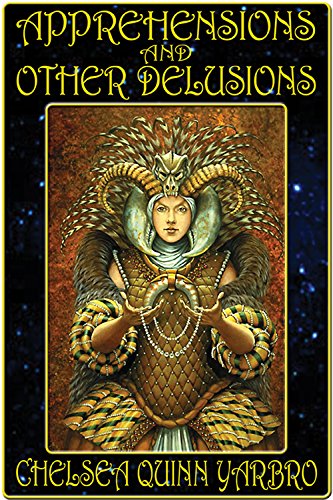 Read Apprehensions and Other Delusions, written by Chelsea Quinn Yarbro
